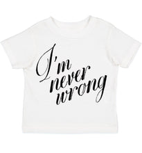 Load image into Gallery viewer, I'm Never Wrong Tee