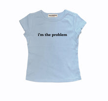 Load image into Gallery viewer, i'm the problem