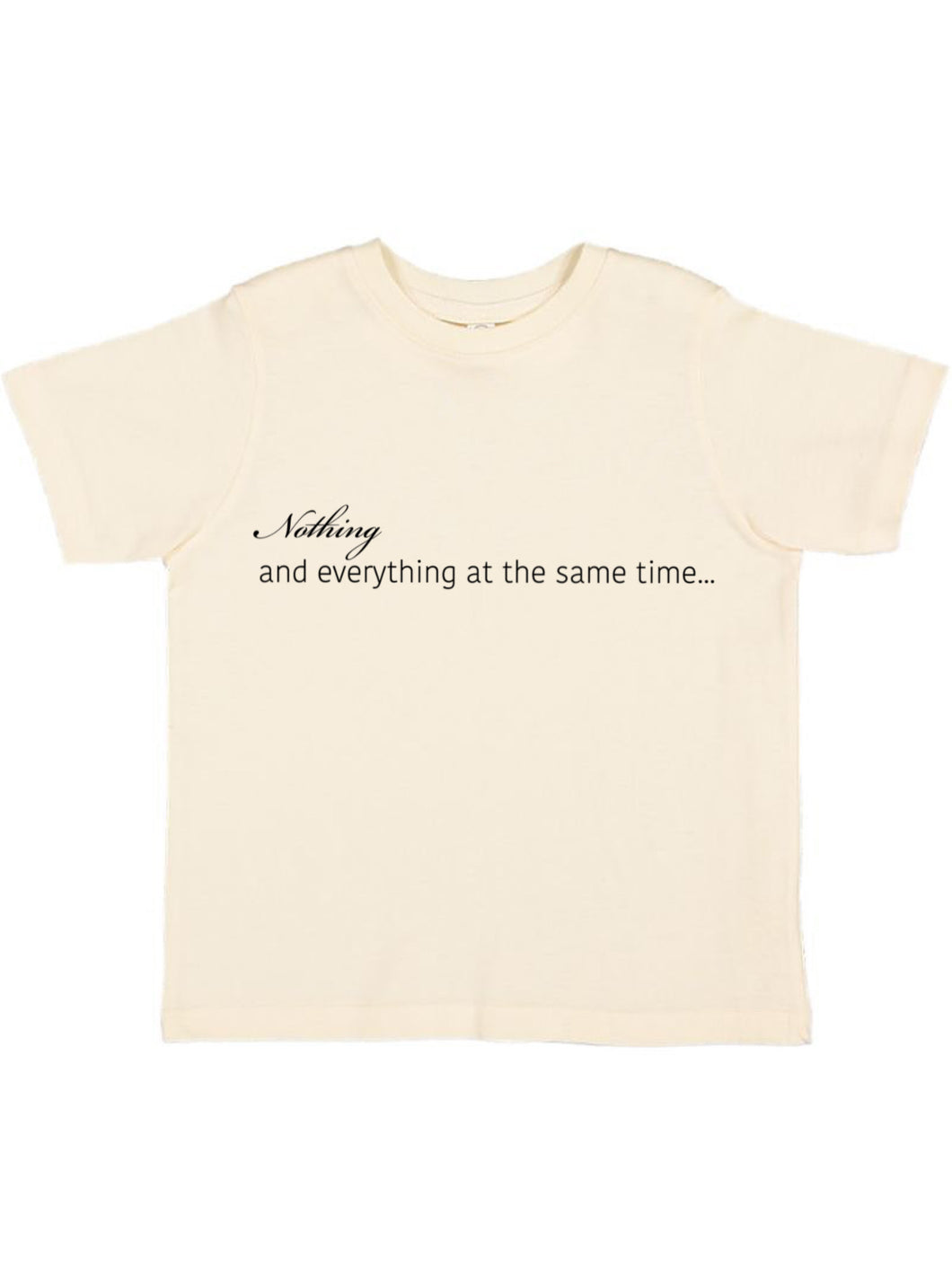 Nothing & Everything Tee