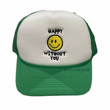 Load image into Gallery viewer, Happy Without You - Trucker Hat
