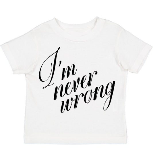 I'm Never Wrong Tee