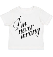 Load image into Gallery viewer, I&#39;m Never Wrong Tee

