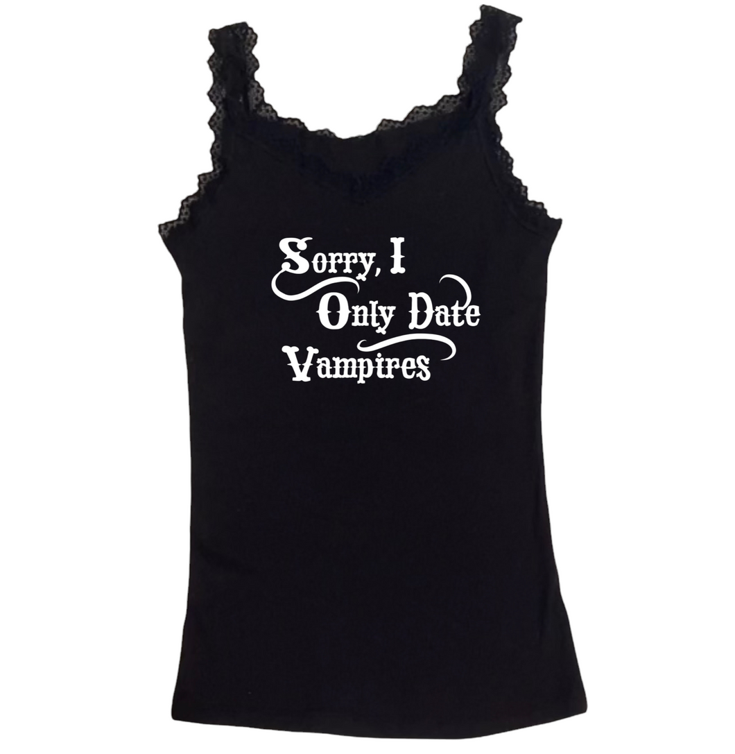 Sorry I Only Date Vampires Lace Tank